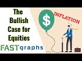 Inflation-The Bullish Case For Equities | FAST Graphs