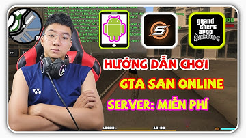 Hướng dẫn chơi Gta Sa Online Miễn Phí trên điện thoại bằng SA-MP Server Việt Nam | L-N-P CHANNEL