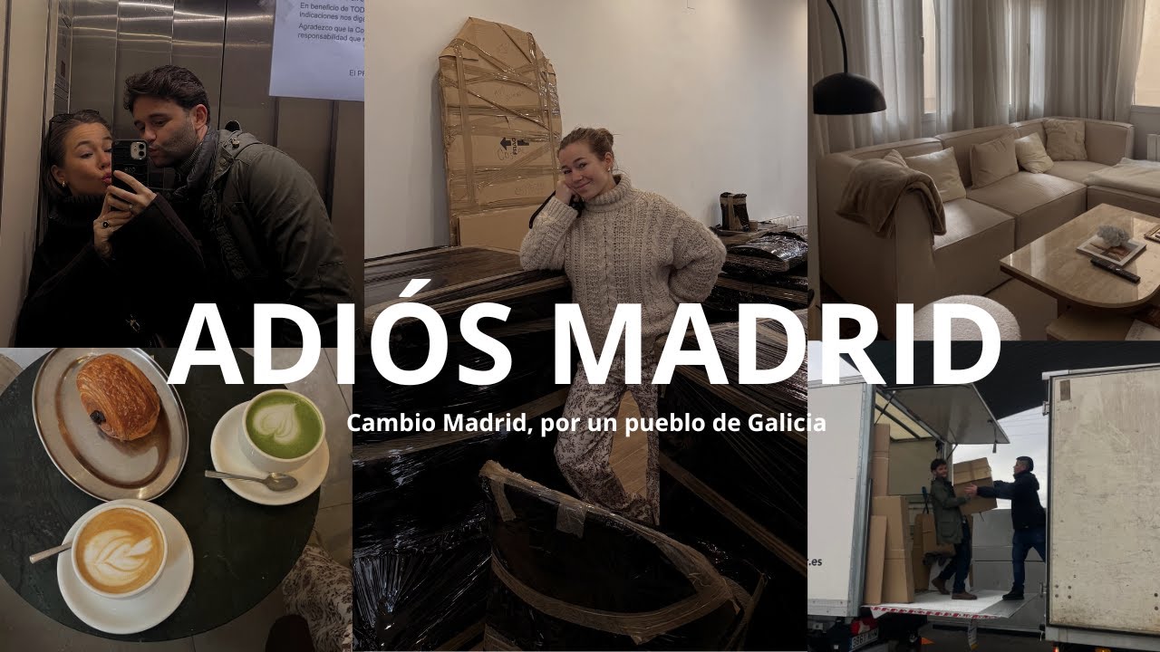 ADIOS MADRID. DÍAS DE MUDANZA. Cambio Madrid, por un pueblo de Galicia| Carlota Grande♡