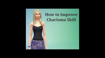 Sims 4 FAQ - How to Improve Charisma Skill