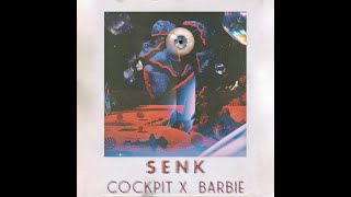 Senk - Cockpit X Barbie Ft Aka Parodi