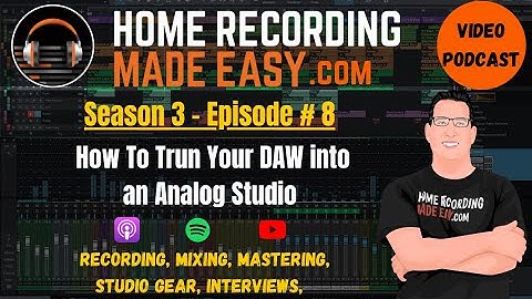 Turn Your DAW into an Analog Studio  | Podcast Season 3 Episode 8