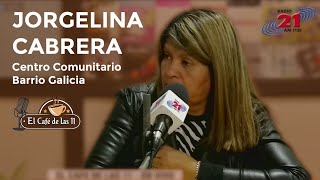EL CAFE DE LAS 11 - ENTREVISTA CON JORGELINA CABRERA - CENTRO COMUNITARIO BARRIO GALICIA
