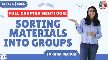 Sorting Materials into Groups | Full chapter Menti | Science Chapter 2 | Class 6 | CBSE