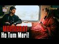 Mohabbat hai tumse, Aur khabar bhi hai tumhari | Mahnoor | Khadija Saleem | ARY Digital