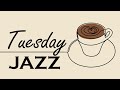 Tuesday Jazz Radio ☕ - Relaxing Morning Music for Work and Study