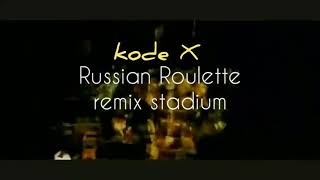 Download Lagu russian roulette remix stadium MP3