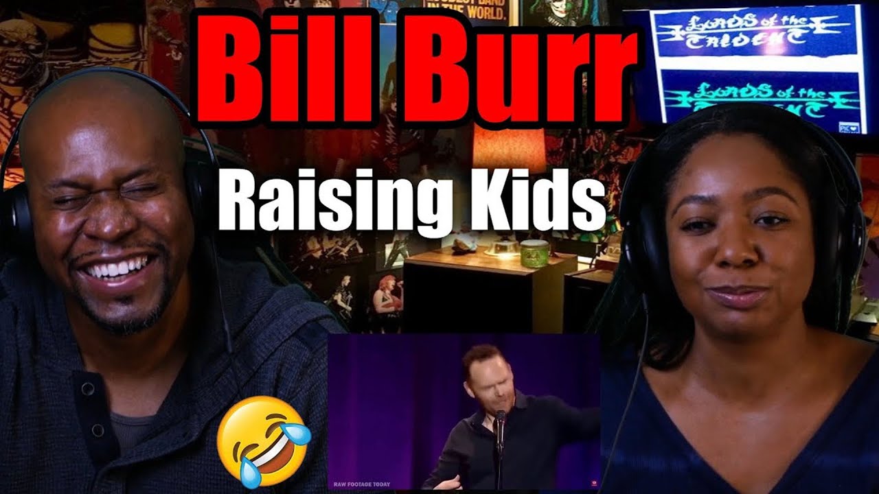 First Time Reaction to Bill Burr Raising Kids YouTube