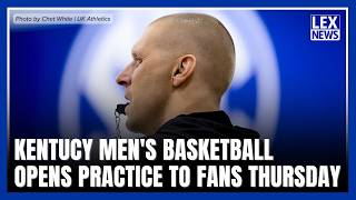 Kentucky Men's Basketball opens practice to fans Thursday morning, Coach Pope announces