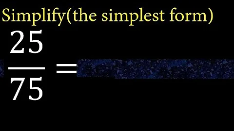 Simplify 25/75 and reduce to the simplest form