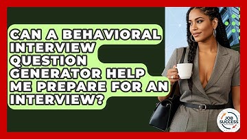 Can A Behavioral Interview Question Generator Help Me Prepare For An Interview?
