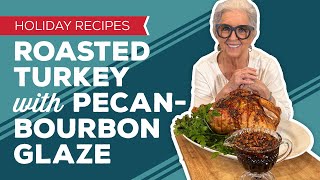Holiday Cooking & Baking Recipes: Thanksgiving Roasted Turkey with Fried Pecan-Bourbon Glaze Recipe