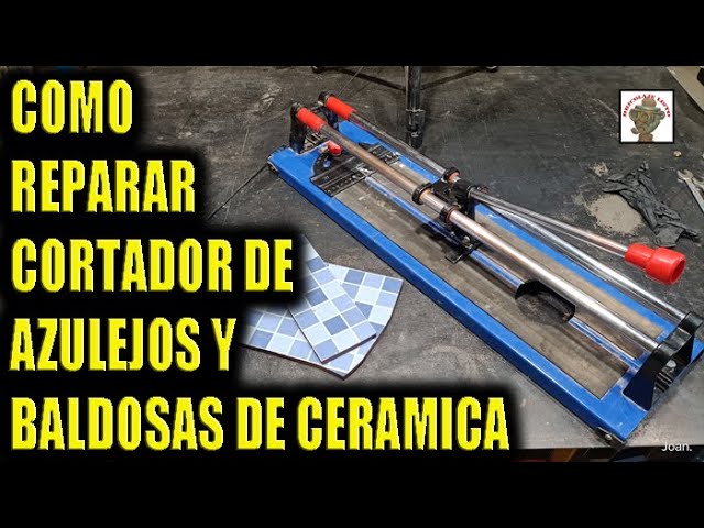 COMO REPARAR CORTADOR DE AZULEJOS Y BALDOSAS DE CERAMICA 