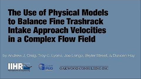 Physical Modeling to Develop Approach Velocities at Trashrack Intakes #4996940328001