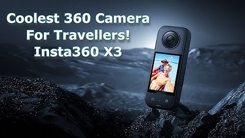 Coolest 360 Camera For Travellers! Insta360 X3.