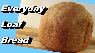 Everyday Loaf Bread Recipe - I Use A Bread Machine & Wheat Berries Everyday Loaf Bread Recipe - I Use A Bread Machine & Wheat Berries