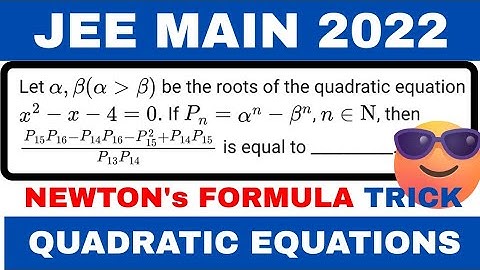 Let alpha,beta be the roots of the Quadratic equation x^2-x-4=0.If Pn=alpha^n-beta^n, jee main 2022