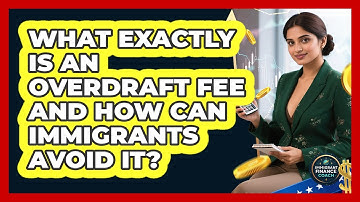 What Exactly Is An Overdraft Fee And How Can Immigrants Avoid It? - Immigrant Finance Coach