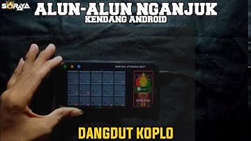 ALUN-ALUN NGANJUK _ KENDANG ANDROID || ALA-ALA SORAYA MUSIC NGOSEKK CAH