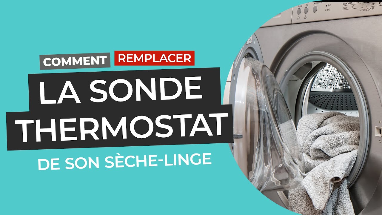 Comment remplacer la sonde thermostat de son sèche linge ? 