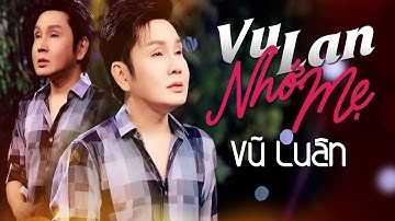 VU LAN NHỚ MẸ [ MV OFFICIAL ] - NSƯT VŨ LUÂN | TÂN CỔ 2023