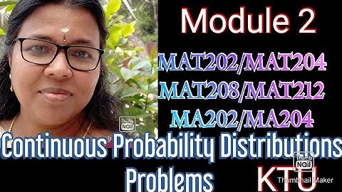 Continuous Probability Distributions / KTU S4 Maths/MAT202/MAT204/MAT208/MAT212/MA202/MA204/Module 2