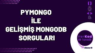 PyMongo ile Gelişmiş MongoDB Sorguları