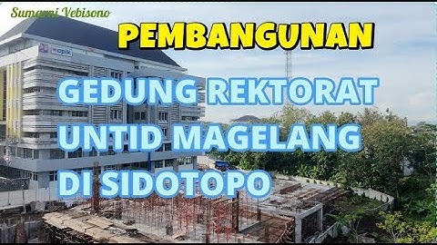 UPGRADE PEMBANGUNAN GEDUNG REKTORAT UNIVERSITAS TIDAR MAGELANG@sumarnivebisono6836#UNTID MAGELANG