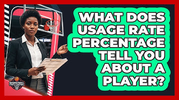 What Does Usage Rate Percentage Tell You About A Player?