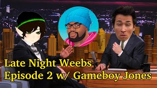 Late Night Weebs w/KingChris and ToxicG | Episode 2 w @GameboyJones