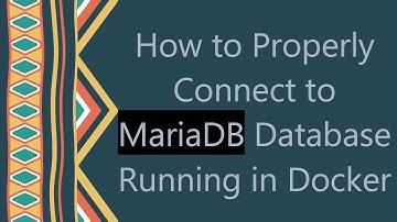 How to Properly Connect to MariaDB Database Running in Docker