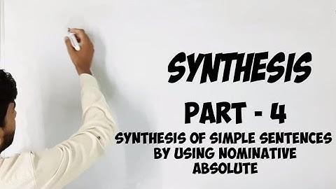 Synthesis of Simple Sentences|| Part - 4 ||By Using Nominative Absolute|| By-Surya Prakash Saxena ||