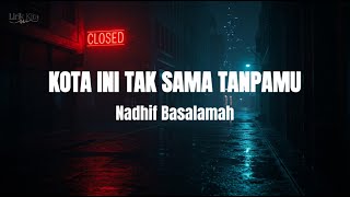 Download lagu Nadhif Basalamah - Kota Ini Tak Sama Tanpamu (Lirik Lagu)