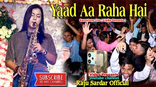 Yaad Aa Raha Hai । Saxophone Queen । Lipika Samantha। Raju Sardar 