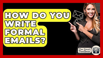 How Do You Write Formal Emails? - TheEmailToolbox.com