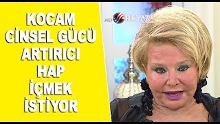 Kocam cinsel gücü artırıcı hap kullanmak istiyor / Selin Karacehennem
