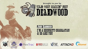 I’m a Security Charlatan & So Are You | John Hammond | WWHF Deadwood 2022