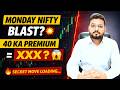Monday Nifty Prediction 🔥 40 Ka Premium Banega XXX? | Exact Levels & Big Move Tomorrow