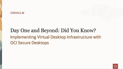 Did You Know? – Implementing Virtual Desktop Infrastructure with OCI