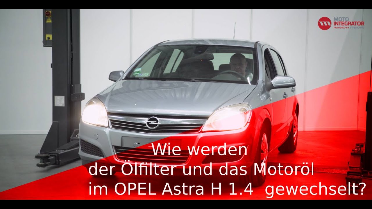 Wie Werden Der Olfilter Und Das Motorol Im Opel Astra H 1 4 Gewechselt Youtube