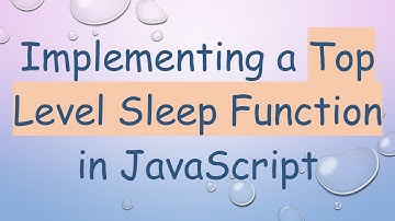 Implementing a Top Level Sleep Function in JavaScript