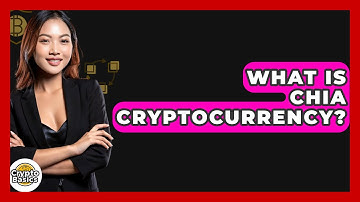 What Is Chia Cryptocurrency? - CryptoBasics360.com