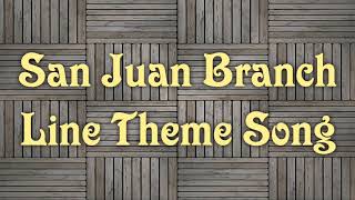 Video thumbnail of "San Juan Branch Line Theme Song"