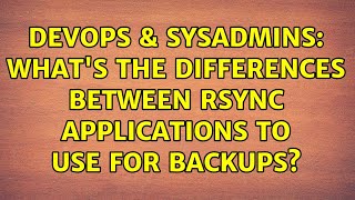 DevOps & SysAdmins: what's the differences between rsync applications to use for backups?