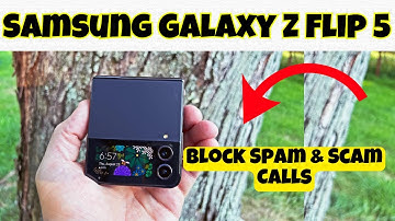 Samsung Galaxy Z Flip 5 Block Spam & Scam Calls || How to use spam calls || Spam call settings