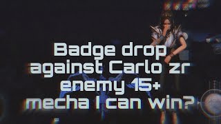 Rampage jump 6 hour before badge drop (15 mecha vs me) I can win?