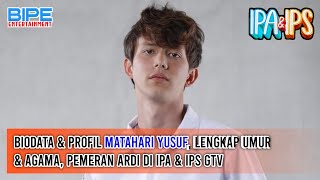 Biodata & Profil Matahari Yusuf, Lengkap Umur & Agama, Pemeran Ardi di IPA & IPS GTV