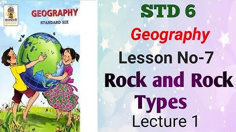 @swatisclasses STD 6 Geography Lesson No 7 Rocks and Rock Types Lecture 1