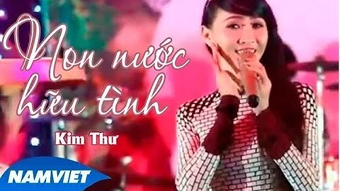 Non Nước Hữu Tình - Kim Thư [MV HD OFFICIAL]