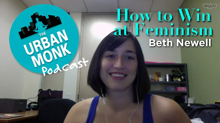 The Urban Monk  How to Win at Feminism with Guest ...